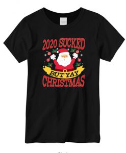 2020 Sucked But Yay Christmas New T-shirt