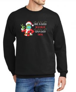 Like A Good Neighbor Stay Over New graphic Sweatshirt