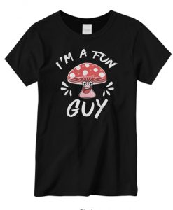Mushroom Tee I'm A Fun Guy New T-shirt