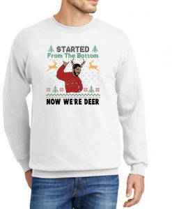 Started From The Bottom Now We're Deer New graphic Sweatshirt