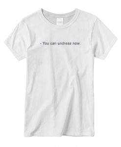 You can undress Now Ringer New T-shirt