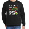 In A World Full Of Grinches Be A Cindy Lou Who New graphic Sweatshirt