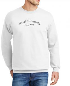 Social Distancing Since 1995 graphic Sweatshirt