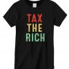 Tax The Rich nice New graphic T-shirt