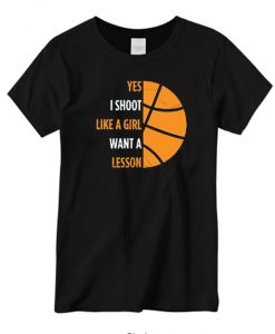 Yes I Shoot Like A Girl Basketball New graphic T-shirt