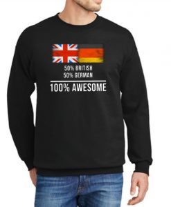 50% British 50% German 100% Awesome graphic Sweatshirt