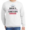 Democrat Stacey Abrams Joe Biden Campaign graphic Sweatshirt