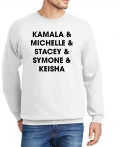 Kamala Michelle Stacey Symone & Keisha graphic Sweatshirt