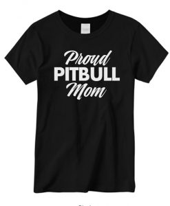 Proud Pittbull Mom graphic T-shirt