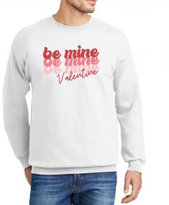 Retro Be Mine Valentine New Sweatshirt