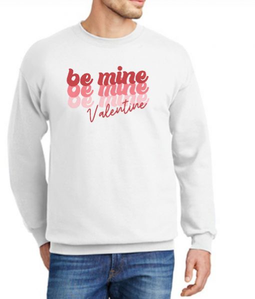 Retro Be Mine Valentine New Sweatshirt