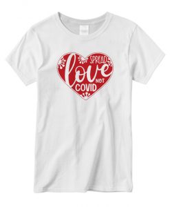 Spread Love Not Covid Germs graphic T-shirt