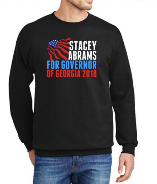 Stacey Abrams for Governor of Georgia 2018 graphic Sweatshirt