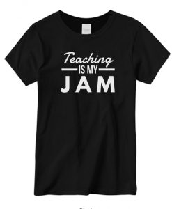 Teaching Is My Jam graphic T-shirt