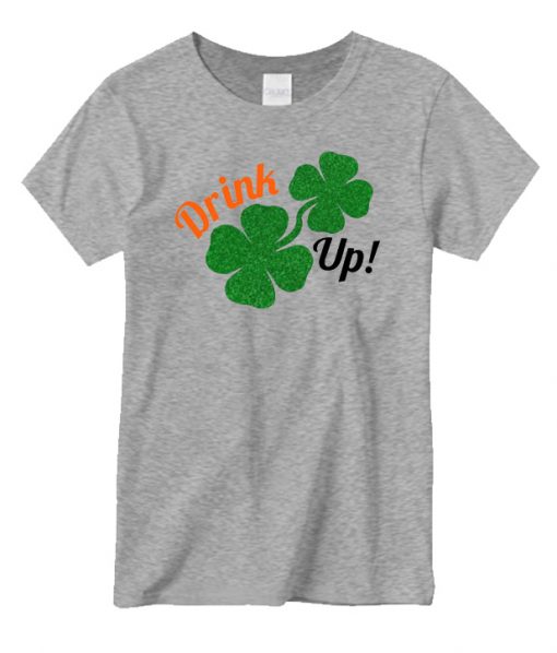 St. Patricks day tee drink up New T-shirt