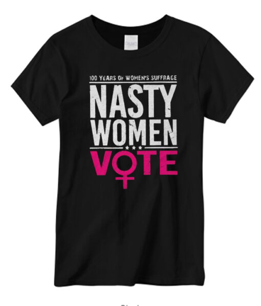 100 Years Of Women’s Suffrage Nasty Women Vote T shirt