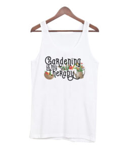 Gardening Is My Therapy Tank top