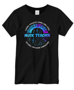 Music Teacher Caring Dedicated Loving Kind Loyal Reliable Fun Warm Compassion T-Shirt