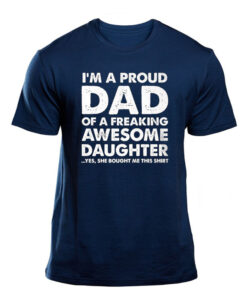 Proud Dad of A Freaking Awesome Daughter T-shirt