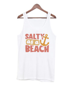 Salty As A Beach Tank Top
