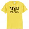 Mom Mode All Day Every Day T shirt