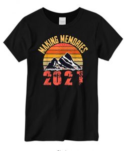 Making Memories 2021 Family Vacation Hiking Camping Trip T shirt