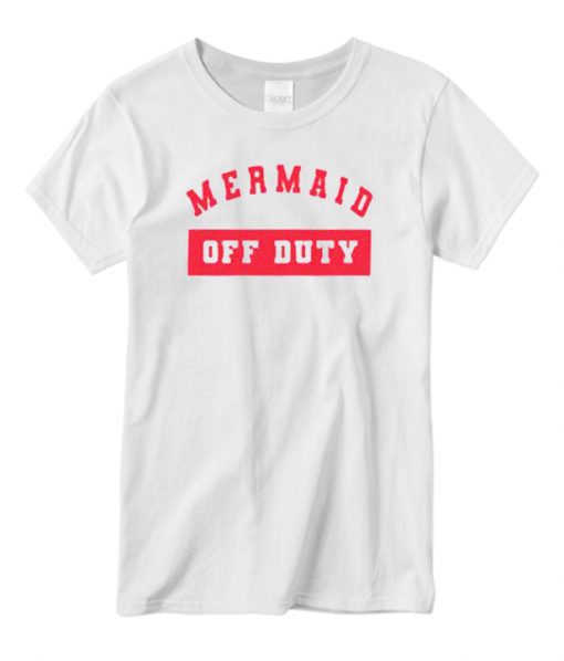 Mermaid off Duty T shirts