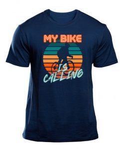 My Bike Is Calling Bycicle Biker T shirt