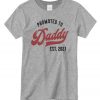 Promoted to Daddy 2021 T shirt