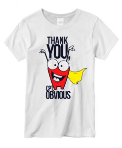 Thank You Captain Obvious T shirt