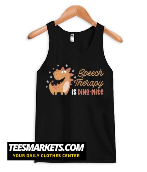 Speech Therapy is Dino-mite Tank Top