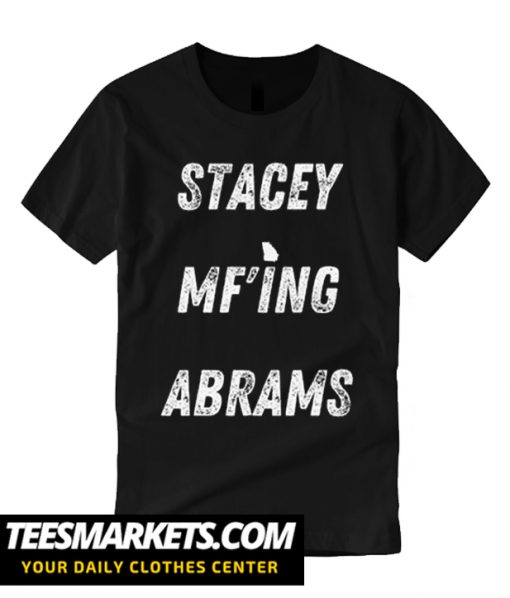Stacey MF'ING Abrams graphic T Shirt