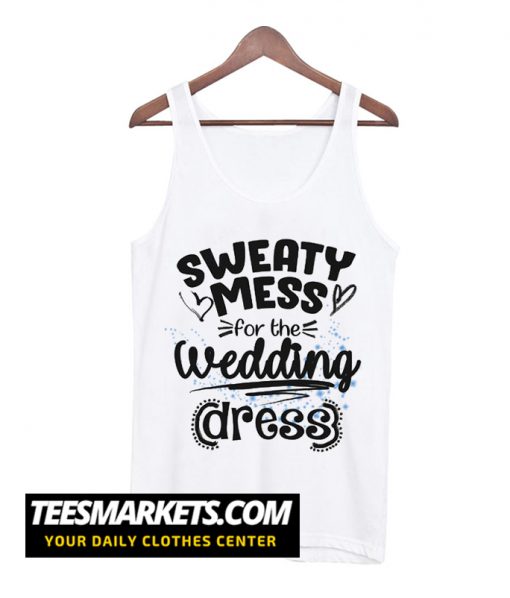 Sweaty Mess for the Wedding Dress Workout Tank Top