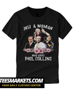 2021 Gift Just A Woman Who Loves Phil Collins T Shirt