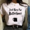 Just Here For ButterBeer T-Shirts