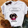 Mafaldaz Quiero Caffee Graphic T-Shirts